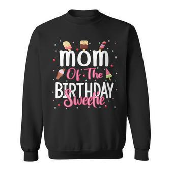 Womens Mom Of The Birthday Sweetie Girl Ice Cream Theme Party Sweatshirt - Seseable