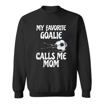Womens My Favorite Goalie Calls Me Mom - Proud Mom Sweatshirt | Mazezy