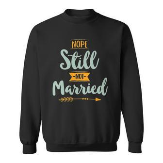 Womens Nope Still Not Married Funny Thanksgiving Christmas Sweatshirt | Mazezy