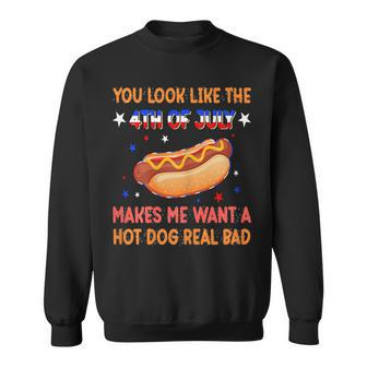Womens You Look Like 4Th Of July Makes Me Want A Hot Dog Real Bad Sweatshirt - Seseable