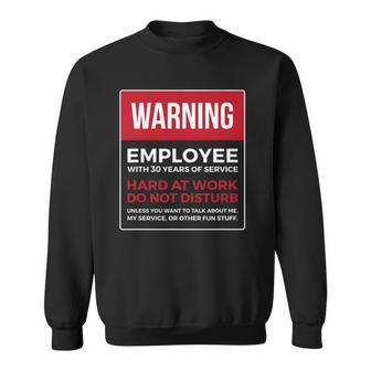 Work Anniversary 30 Years Thirty Years Service Warning Sweatshirt | Mazezy