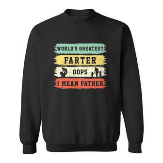 Worlds Greatest Farter Oops I Mean Father Funny Fathers Day Fun Sweatshirt | Mazezy
