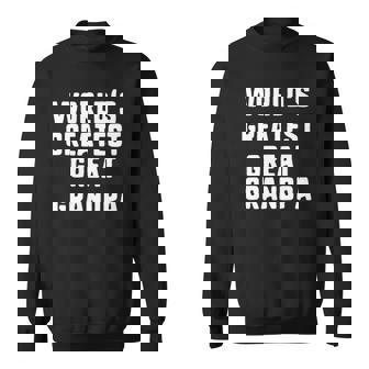 Worlds Greatest Great Grandpa Funny Gift Christmas Sweatshirt - Thegiftio
