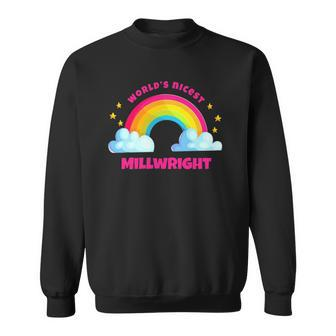 Worlds Nicest Millwright Rainbow Funny Millwright Sweatshirt | Mazezy