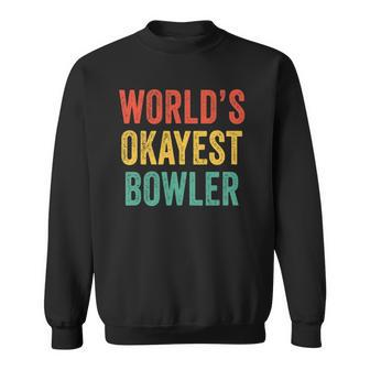 Worlds Okayest Bowler Funny Bowling Lover Vintage Retro Sweatshirt | Mazezy