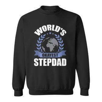 Worlds Okayest Step-Dad Stepdad Sweatshirt | Mazezy