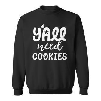 Yall Need Cookies Texas Foodie Fair South Baking Lover Sweatshirt | Mazezy