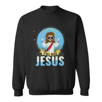 Yall Need Jesus Faith God Sweatshirt | Mazezy CA
