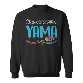 Yama Grandma Gift Blessed To Be Called Yama Sweatshirt - Seseable