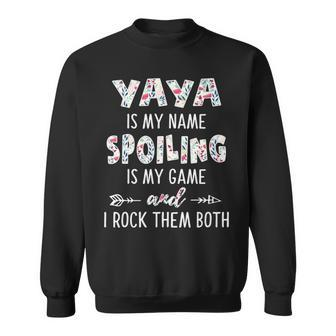 Yaya Grandma Gift Yaya Is My Name Spoiling Is My Game Sweatshirt - Seseable