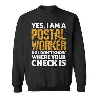 Yes I’M A Postal Worker No I Don’T Know Where Your Check Is Sweatshirt - Thegiftio UK