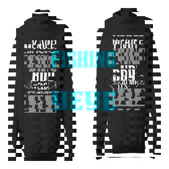 Yeye Grandpa Fishing Gift My Favorite Fishing Buddy Calls Me Yeye Sweatshirt - Seseable