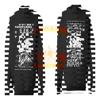 You Dont Scare Me I Coach Girls Basketball Vintage Design 120 Basketball Sweatshirt - Seseable