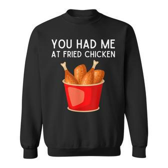 You Had Me At Fried Chicken Funny Fried Chicken Lover Sweatshirt - Thegiftio UK