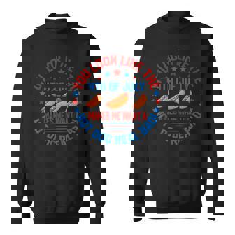 You Look Like 4Th Of July Makes Me Want A Hot Dog Real Bads Sweatshirt | Seseable CA