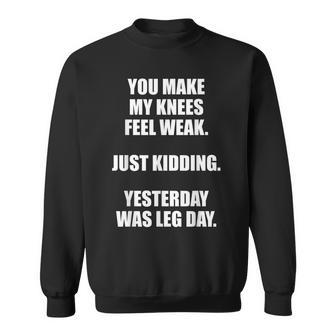 You Make My Knees Feel Weak - Leg Day - Gym Sweatshirt - Thegiftio UK