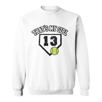 13 Thats My Girl Softball Mom Dad Of Number 13 Softball Sweatshirt | Mazezy