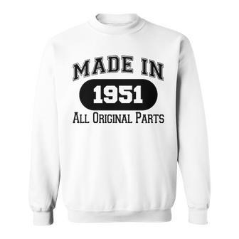 1951 Birthday Made In 1951 All Original Parts Sweatshirt - Seseable