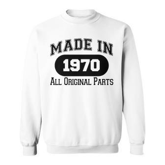 1970 Birthday Made In 1970 All Original Parts Sweatshirt - Seseable