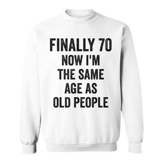 70Th Birthday Adult Humor Old People Birthday Decorations Sweatshirt - Seseable