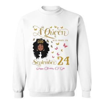 A Queen Was Born On September 24 Happy Birthday To Me Sweatshirt | Mazezy