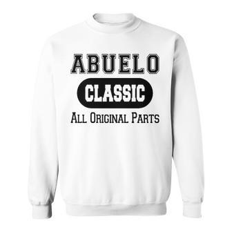 Abuelo Grandpa Gift Classic All Original Parts Abuelo Sweatshirt - Seseable