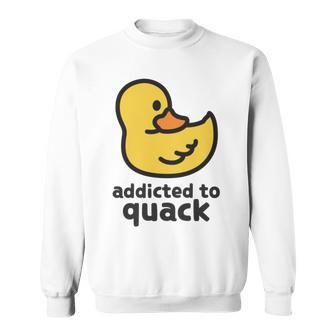 Addicted To Quack Sweatshirt | Favorety UK