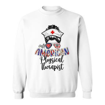 All American Nurse Messy Buns 4Th Of July Physical Therapist Sweatshirt - Seseable