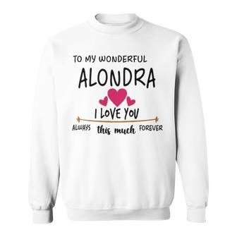 Alondra Name Gift To My Wonderful Alondra Sweatshirt - Seseable