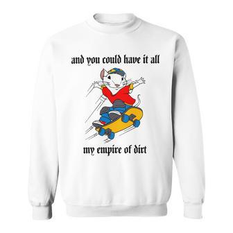 And You Could Have It All My Empire Of Dirt Sweatshirt | Favorety DE