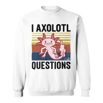 Axolotl Questions I Ask A Lot Of Questions Pun Vintage Sweatshirt | Favorety UK