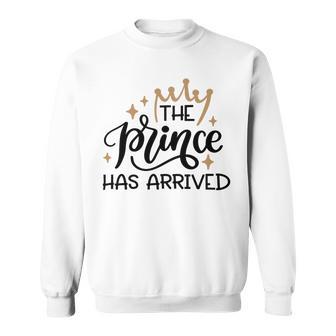 Baby Shower Text Design The Prince Has Arrived Sweatshirt | Favorety UK