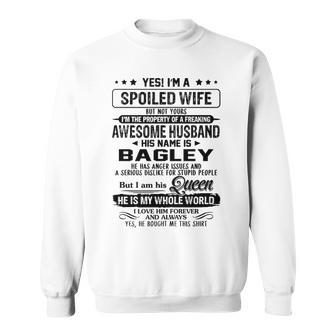 Bagley Name Gift Spoiled Wife Of Bagley Sweatshirt - Seseable