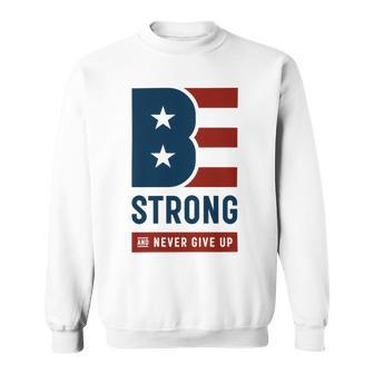 Be Strong And Never Give Up Tshirt American Tshirt United State Of America Sweatshirt | Favorety DE