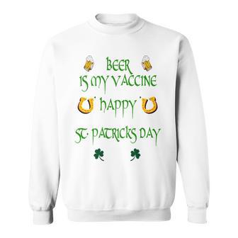 Beer Is My Vaccine Funny St Patricks 608 Shirt Sweatshirt | Favorety UK