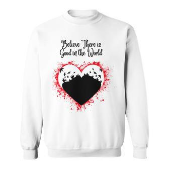 Believe There Is Good In The World Dove Sweatshirt - Monsterry CA