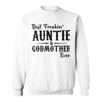 Best Freakin Auntie And Godmother Ever Sweatshirt | Favorety