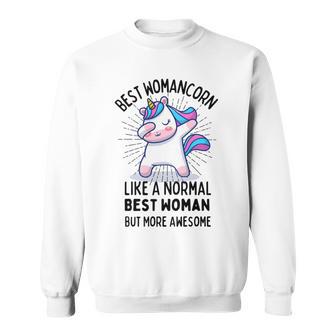 Best Womancorn Funny Unicorn Dabbing Gift Like A Normal Best Woman But More Awesome Sweatshirt | Favorety UK