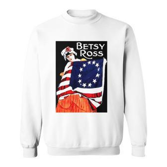 Betsy Ross American Flag 1776 Art 4Th Of July Gift Sweatshirt | Mazezy