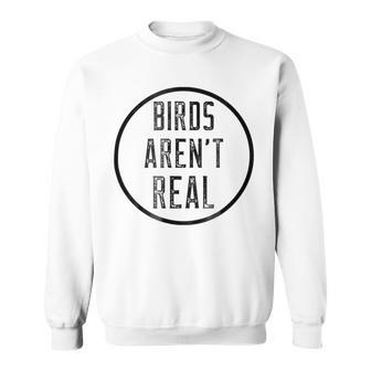 Birds Aren T Real Funny Birds Jokes Sweatshirt | Favorety CA