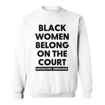 Black Women Belong On The Court Sweatshirt | Favorety DE