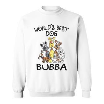 Bubba Grandpa Gift Worlds Best Dog Bubba Sweatshirt - Seseable