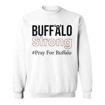 Buffalo Strong Pray For Buffalo Sweatshirt | Favorety CA