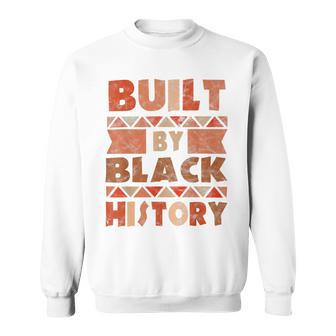 Built By Black History African American Pride Sweatshirt | Favorety DE