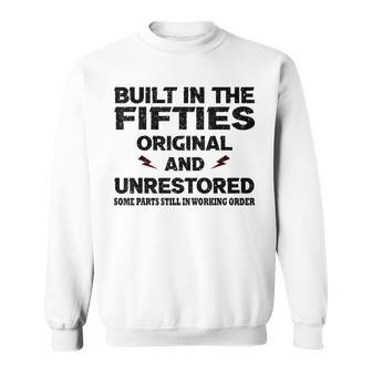 Built In The Fifties Original And Unrestored Sweatshirt - Seseable