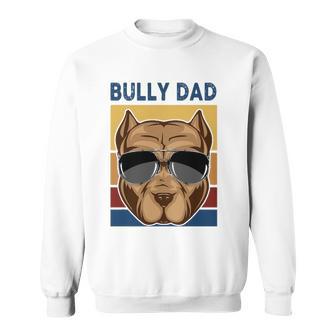 Bully Dad Funny American Bully Dog Owner Dog Dad Fathers Day Sweatshirt | Mazezy