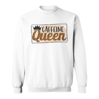 Caffeine Queen Graphic Shirt Design Sweatshirt | Favorety