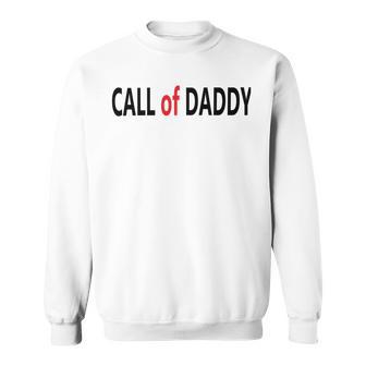 Call Of Daddy Sweatshirt | Favorety AU