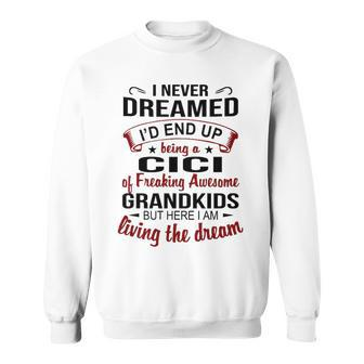 Cici Grandma Gift Cici Of Freaking Awesome Grandkids Sweatshirt - Seseable