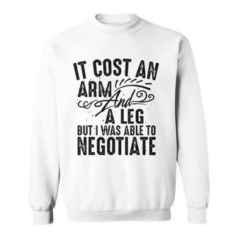 Cool Arm And Leg Able To Negotiate Funny Amputation Gift Sweatshirt | Mazezy